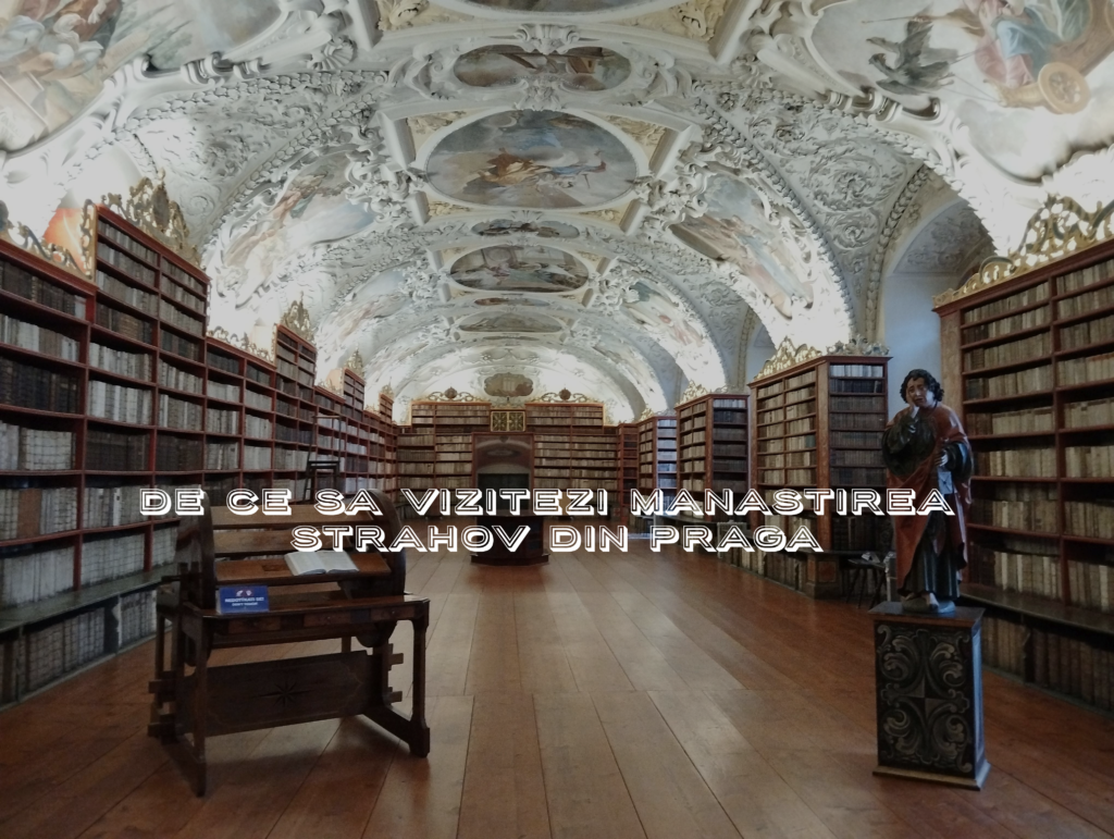 De ce sa vizitezi manastirea Strahov din Praga